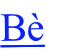 Bè